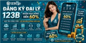 Đăng ký đại lý 123B - Nhận hoa hồng đến 60% mới nhất 2026