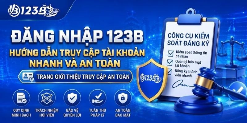 Đăng Nhập 123B – Link Truy Cập Tài Khoản An Toàn 2026