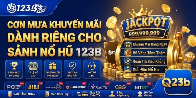 Cơn mưa khuyến mãi dành riêng cho sảnh Nổ Hũ 123B