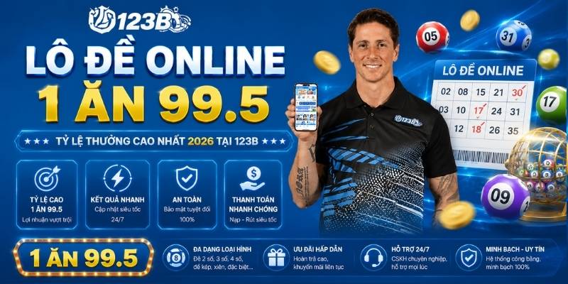 Lô đề online 1 ăn 99.5 - Tỷ lệ thưởng cao nhất 2026 tại 123B